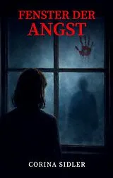 Kartonierter Einband Fenster der Angst von Corina Sidler