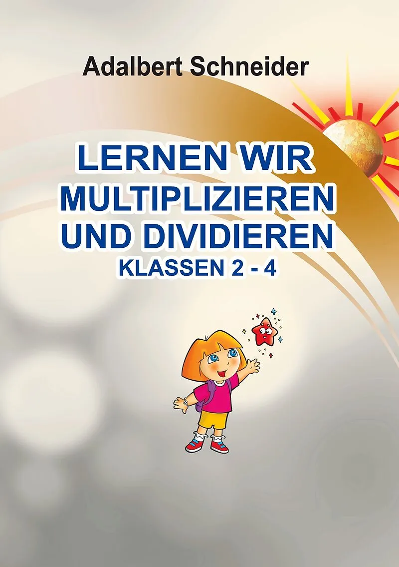 LERNEN WIR MULTIPLIZIEREN UND DIVIDIEREN KLASSEN 2 - 4