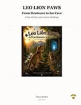 Kartonierter Einband Leo Lion Paws - From Heatwave to Ice Cave von Tanya Renfer