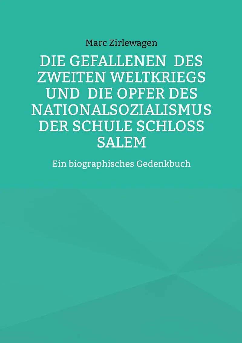 Die Gefallenen des Zweiten Weltkriegs und die Opfer des Nationalsozialismus der Schule Schloss Salem