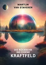Kartonierter Einband Die Rückkehr ins eigene Kraftfeld von Martijn van Staveren