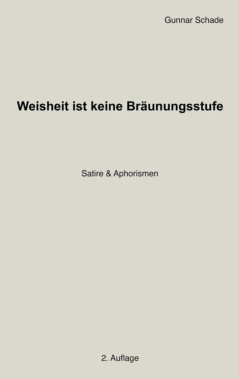 Weisheit ist keine Bräunungsstufe