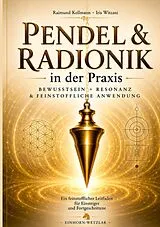  Pendel & Radionik in der Praxis von Raimund Kellmann, Iris Witzani