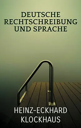 E-Book (epub) Deutsche Rechtschreibung und Sprache von Heinz-Eckhard Klockhaus