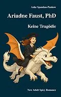 E-Book (epub) Ariadne Faust, PhD. Keine Tragödie. von Anke Spandau-Pankow