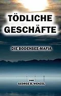 E-Book (epub) Tödliche Geschäfte von George B. Wenzel