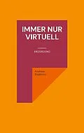 E-Book (epub) Immer nur virtuell von Andreas Degkwitz