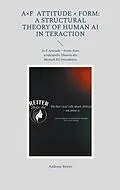 E-Book (epub) A×F Attitude × Form: A Structural Theory of Human AI Interaction von Andreas Reiter