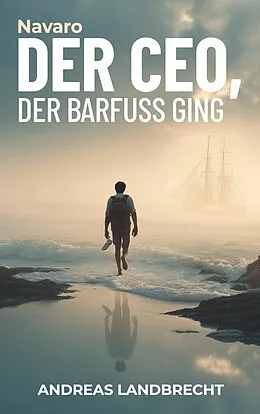 E-Book (epub) Der CEO, der barfuß ging von Andreas Landbrecht