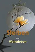 E-Book (epub) Sterben oder Weiterleben von Helmut Agustoni, Rolf Meyer