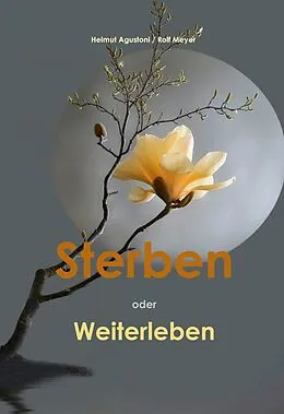 E-Book (epub) Sterben oder Weiterleben von Helmut Agustoni, Rolf Meyer
