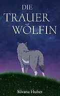 E-Book (epub) Die Trauerwölfin von Silvana Huber