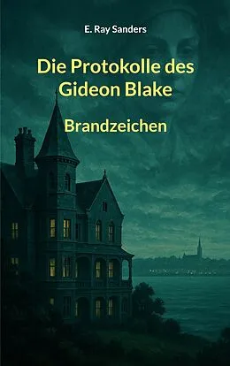 E-Book (epub) Die Protokolle des Gideon Blake von E. Ray Sanders