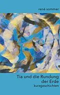 E-Book (epub) Tia und die Rundung der Erde von René Sommer