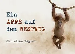 E-Book (epub) Ein Affe auf dem Westweg von Christian Wagner