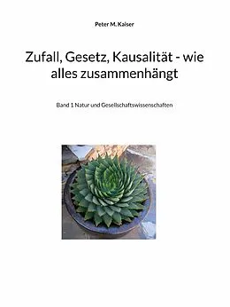 E-Book (epub) Zufall, Gesetz, Kausalität - wie alles zusammenhängt von Peter M. Kaiser