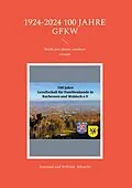 E-Book (epub) 1924-2024 100 Jahre GFKW von Irmtraud Albrecht, Wilfried Albrecht