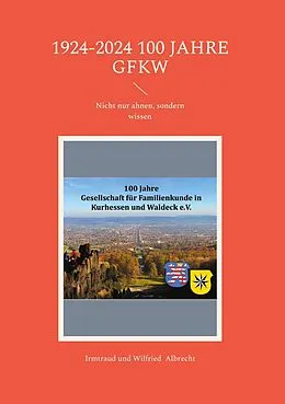 E-Book (epub) 1924-2024 100 Jahre GFKW von Irmtraud Albrecht, Wilfried Albrecht