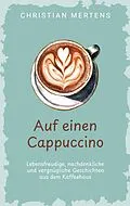 E-Book (epub) Auf einen Cappuccino von Christian Mertens