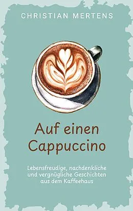 E-Book (epub) Auf einen Cappuccino von Christian Mertens