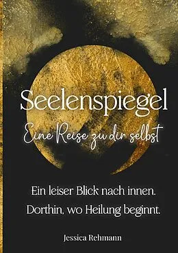 E-Book (epub) Seelenspiegel: Eine Reise zu dir selbst von Jessica Rehmann