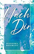 E-Book (epub) Nach Dir von Franziska Hoffmann