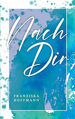E-Book (epub) Nach Dir von Franziska Hoffmann