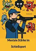 E-Book (epub) Mentale Stärke im Schießsport von Kai Uwe Ralfs