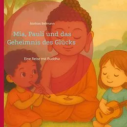 E-Book (epub) Mia, Pauli und das Geheimnis des Glücks von Mathias Bellmann