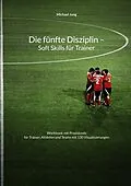 E-Book (epub) Die fünfte Disziplin - Soft Skills für Trainer von Michael Jung