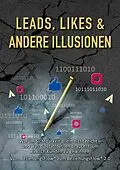 E-Book (epub) Leads, Likes und andere Illusionen von Norbert Paul Ulbing, Felix Alexander Dornhofer