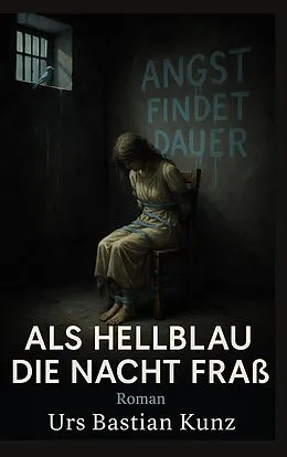 E-Book (epub) Als Hellblau die Nacht fraß von Urs Bastian Kunz