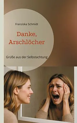 E-Book (epub) Danke, Arschlöcher von Franziska Schmidt