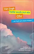 E-Book (epub) Van Gogh hatte auch nur ein Ohr von Sabine Gäbel-Auer, Beate Russmann