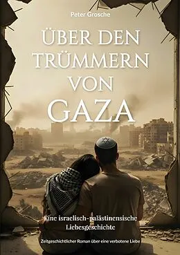 E-Book (epub) Über den Trümmern von Gaza von Peter Grosche