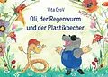 E-Book (epub) Oli der Regenwurm und der Plastikbecher von Vita OroV