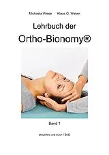 Kartonierter Einband Lehrbuch der Ortho-Bionomy@ von Michaela Wiese, Klaus G. Weber
