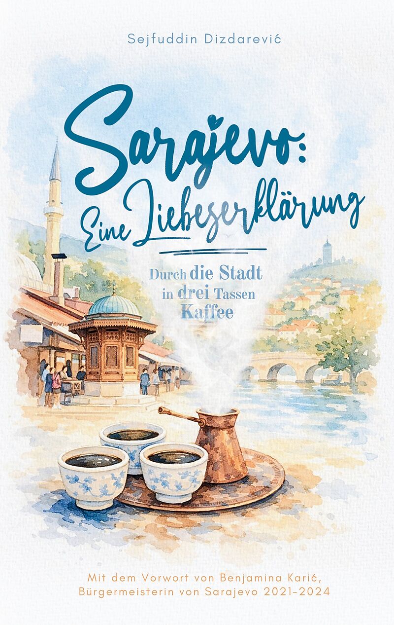 Sarajevo: eine Liebeserklärung