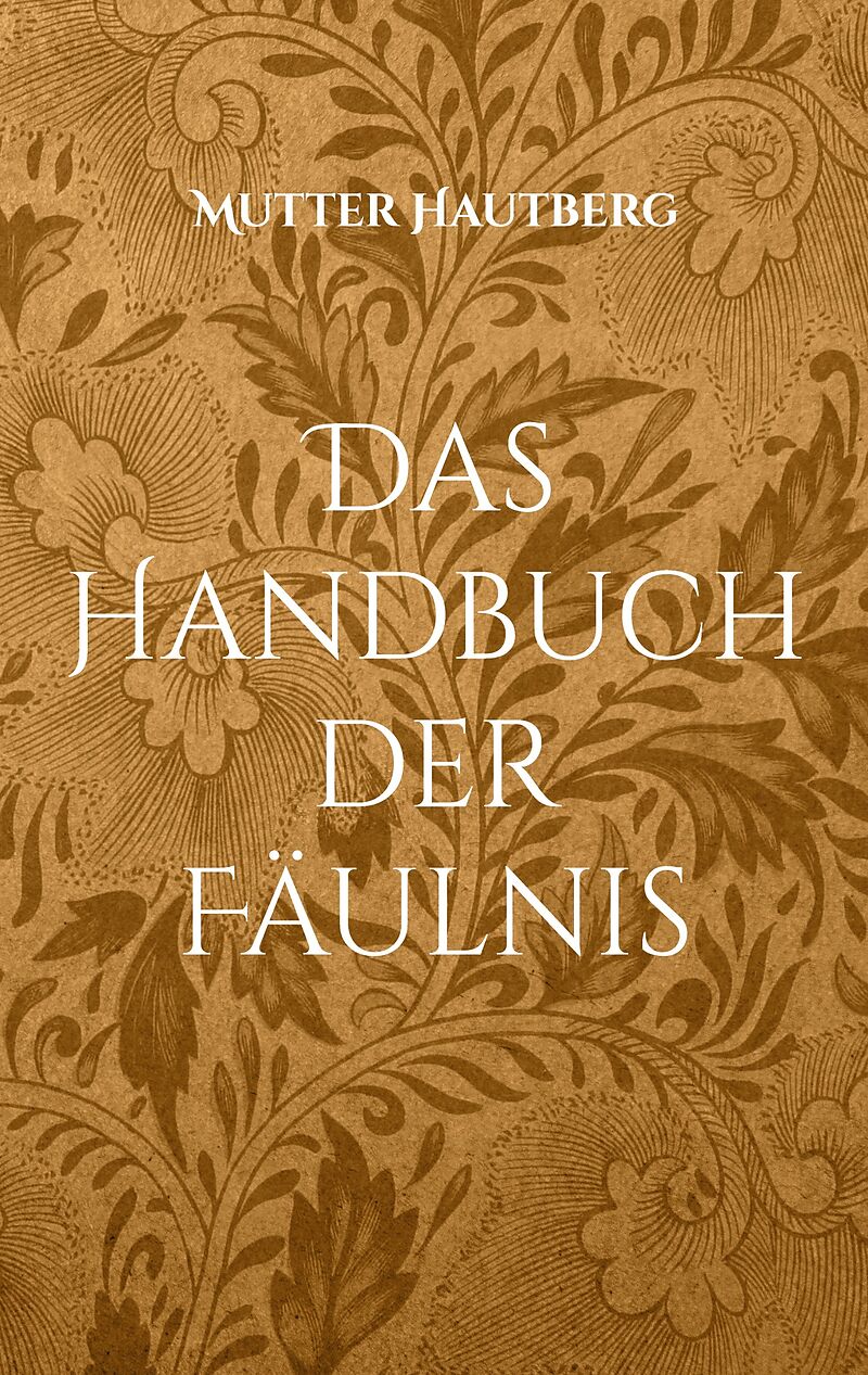Das Handbuch der Fäulnis