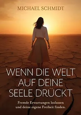 E-Book (epub) Wenn die Welt auf deine Seele drückt von Michael Schmidt