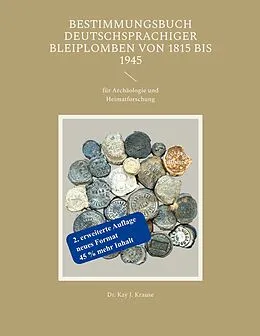 E-Book (epub) Bestimmungsbuch deutschsprachiger Bleiplomben von 1815 bis 1945 von Kay J. Krause