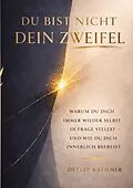 E-Book (epub) Du bist nicht dein Zweifel von Detlef Rathmer