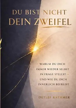 E-Book (epub) Du bist nicht dein Zweifel von Detlef Rathmer
