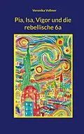 E-Book (epub) Pia, Isa, Vigor und die rebellische 6a von Veronika Vollmer