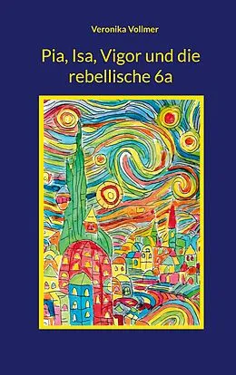 E-Book (epub) Pia, Isa, Vigor und die rebellische 6a von Veronika Vollmer
