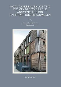 E-Book (epub) Modulares Bauen als Teil des Cradle to Cradle Ansatzes für ein nachhaltigeres Bauwesen von Meike Meyer