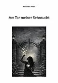 E-Book (epub) Am Tor meiner Sehnsucht von Alexandra Peters