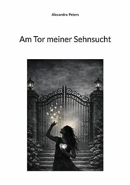 E-Book (epub) Am Tor meiner Sehnsucht von Alexandra Peters