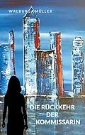 E-Book (epub) Die Rückkehr der Kommissarin von Walburga Müller