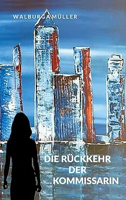 E-Book (epub) Die Rückkehr der Kommissarin von Walburga Müller